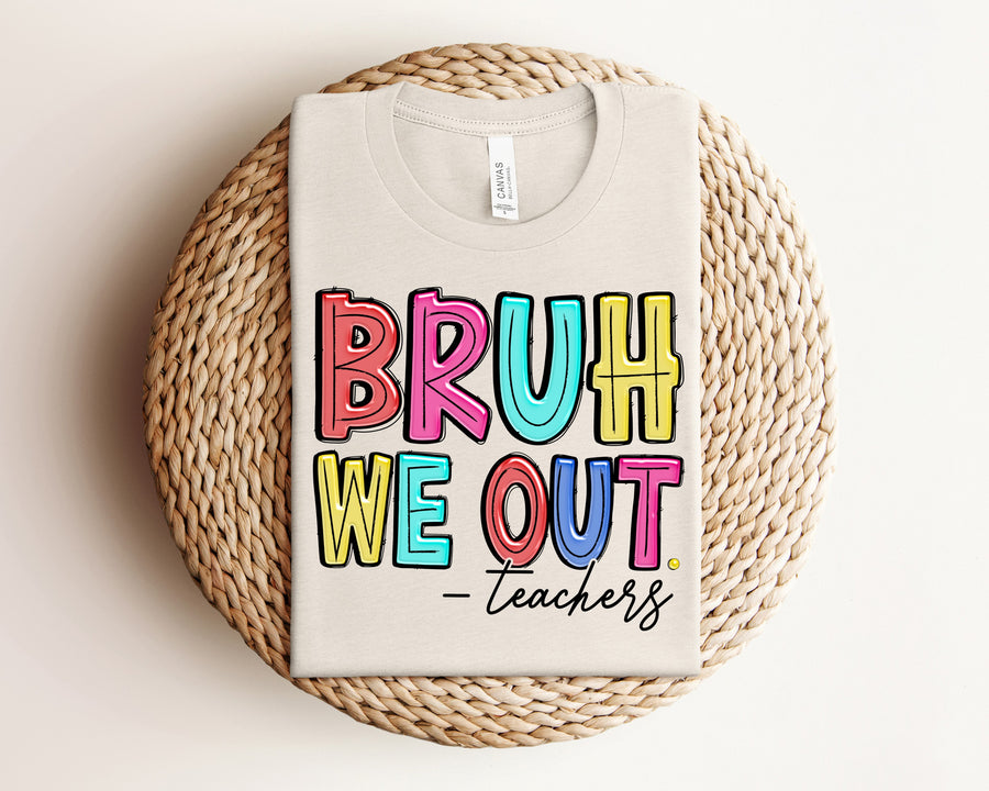 "Bruh We Out" Last Day of School Teacher T-Shirt.