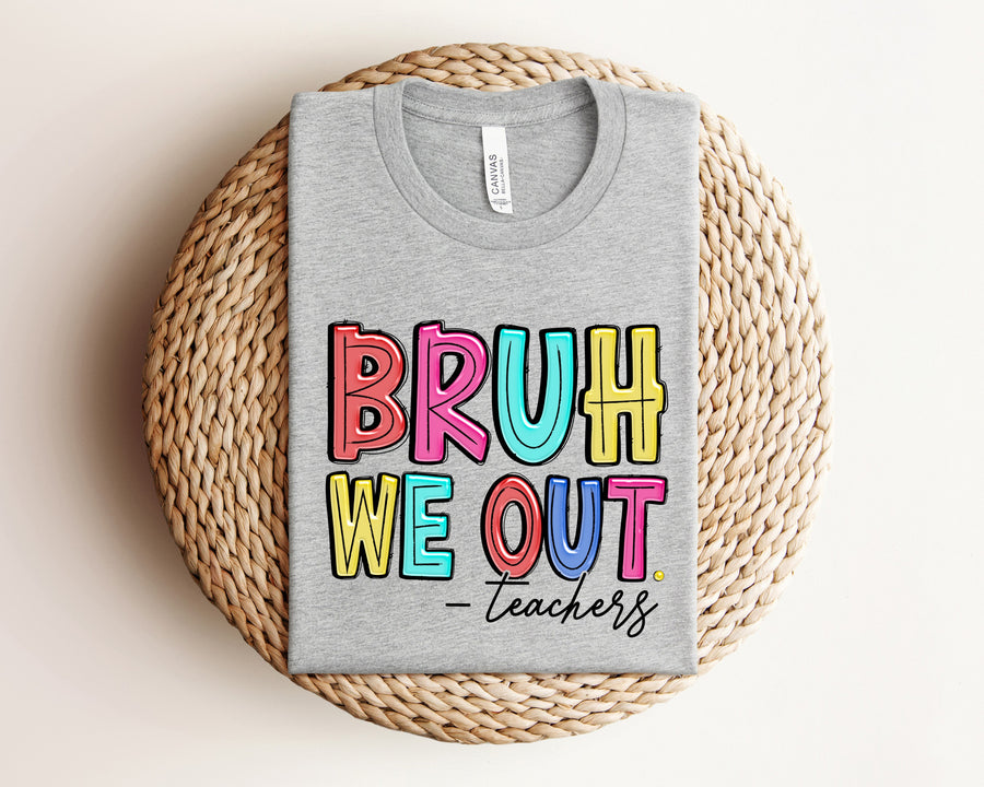 "Bruh We Out" Last Day of School Teacher T-Shirt.